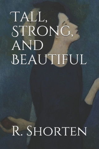 Книга Tall, Strong, and Beautiful R. Nathan Shorten