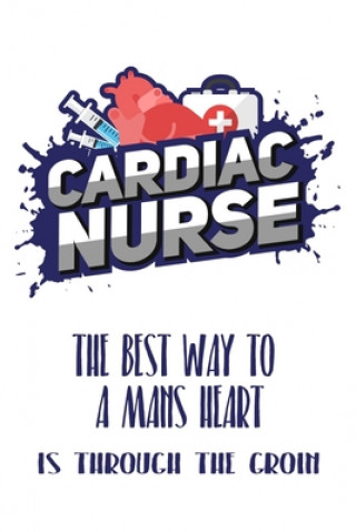 Libro Cardiac Nurse The Best Way To A Mans Heart Is Through The Groin: Still searching for inexpensive nurse gift? better than a card.. Francis Collins