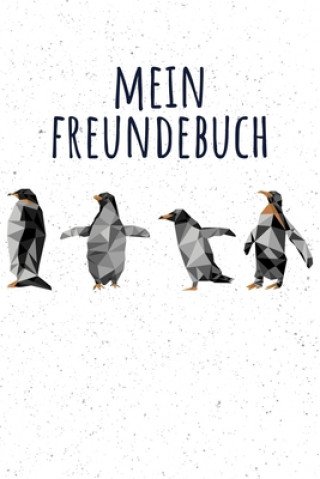 Kniha Mein Freundebuch: Tolles Freundschaftsbuch mit kleinen Pinguinen - 110 Seiten zum Ausfüllen - Format 6x9 Zoll, DIN A5 - Soft Cover matt Freundschaft Notizbucher