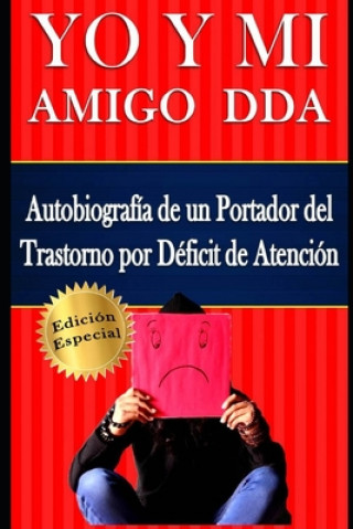 Kniha YO Y MI Amigo DDA - Autobiografía de un Portador del Trastorno por Déficit de Atención. Edición Especial Antonio S. Sprock