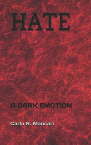 Knjiga Hate: A Dark Emotion Carla R. Mancari