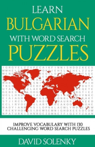 Carte Learn Bulgarian with Word Search Puzzles: Learn Bulgarian Language Vocabulary with Challenging Word Find Puzzles for All Ages David Solenky