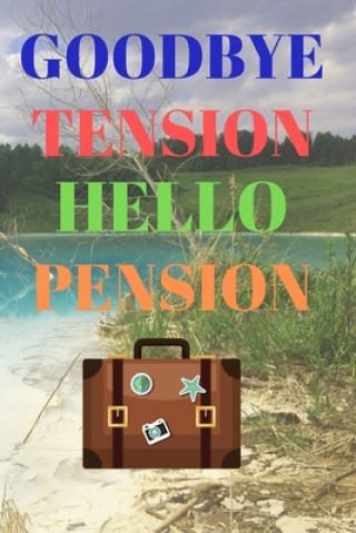 Boek Goodbye Tension Hello Pension: Leave Your Stress Behind And Enjoy Planning Your Well Deserved Retirement Blue Sky Vacation Notebooks
