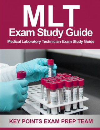 Carte MLT Exam Study Guide: Medical Laboratory Technician Exam Study Guide Key Points Exam Prep Team