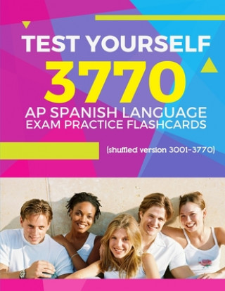 Libro Test Yourself 3770 AP Spanish language exam Practice Flashcards (shuffled version 3001-3770): Advanced placement Spanish language test questions with Elva Martinez