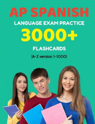 Könyv AP Spanish language exam Practice 3000+ Flashcards (A-Z version 1-1000): Advanced placement Spanish language test questions with answers Elva Martinez