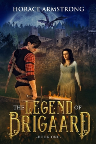 Kniha The Legend of Brigaard Book One Horace Armstrong