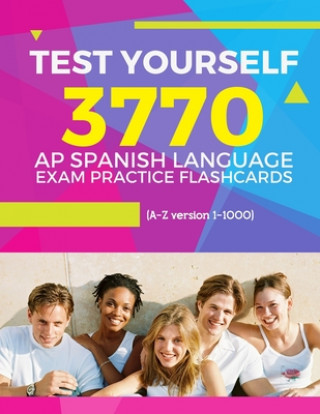 Libro Test Yourself 3770 AP Spanish language exam Practice Flashcards (A-Z version 1-1000): Advanced placement Spanish language test questions with answers Elva Martinez