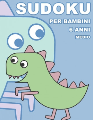 Carte Sudoku Per Bambini 6 Anni Medio: 100 Indovinelli - Con Soluzioni 9x9 Puzzle Classico Sudoku Libro