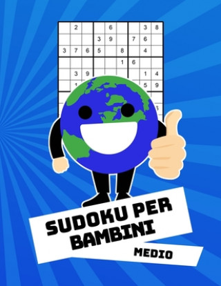 Carte Sudoku Per Bambini Medio: Con Soluzioni 9x9 Puzzle Classico - 100 Indovinelli Sudoku Libro