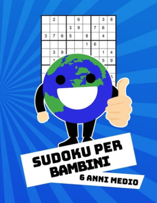 Carte Sudoku Per Bambini 6 Anni Medio: Con Soluzioni 9x9 Puzzle Classico - 100 Indovinelli Sudoku Libro