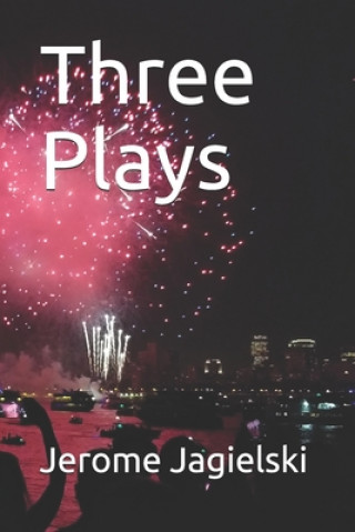 Knjiga Three Plays Jerome J. Jagielski