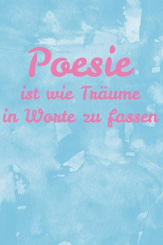 Książka Poesie ist wie Träume in Worte zu fassen: Poesiealbum für Erwachsene - Geburtstagsgeschenk für Frauen - Freundebuch - Erinnerungsalbum Poesiealbum Blanko