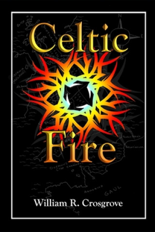 Knjiga Celtic Fire William R. Crosgrove