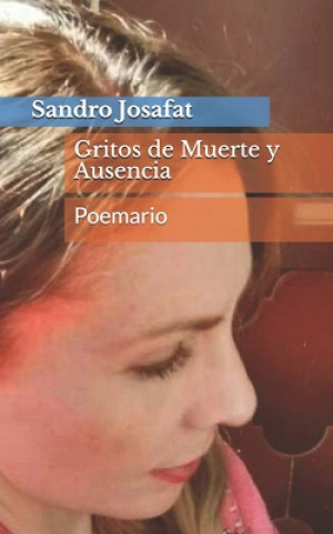 Kniha Gritos de Muerte y Ausencia: Poemario Sandro Josafat