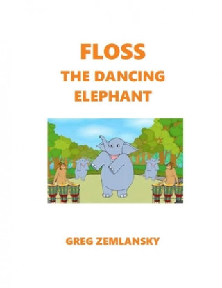 Knjiga Floss The Dancing Elephant Greg Zemlansky