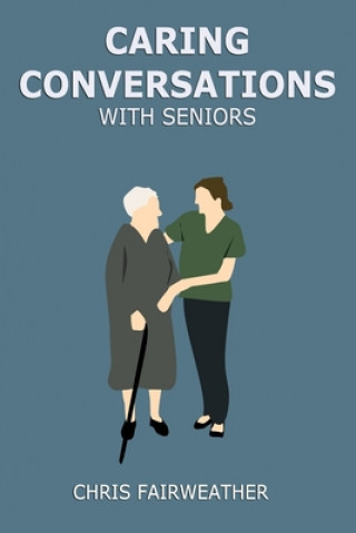 Knjiga Caring Conversations With Seniors Chris Fairweather