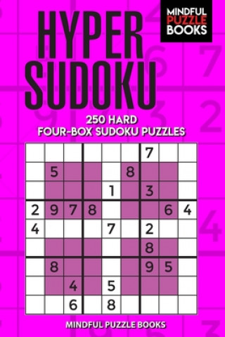 Kniha Hyper Sudoku: 250 Hard Four-Box Sudoku Puzzles Mindful Puzzle Books