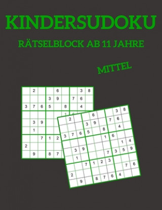 Książka Kindersudoku Rätselblock Ab 11 Jahre - Mittel: 100 Rätsel Für Anfänger Mit Lösungen 9x9 Lcw Ratselbucher