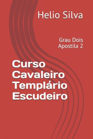 Kniha Curso Cavaleiro Templário Escudeiro: Grau Dois Apostila 2 Helio Silva