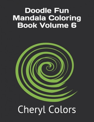 Carte Doodle Fun Mandala Coloring Book Volume 6 Cheryl Colors