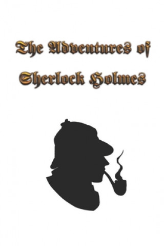 Kniha The Adventures of Sherlock Holmes: The Adventures of Sherlock Holmes, a collection of 12 Sherlock Holmes tales, previously published in The Strand Mag Arthur Doyle