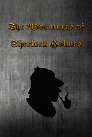 Kniha The Adventures of Sherlock Holmes: The Adventures of Sherlock Holmes, a collection of 12 Sherlock Holmes tales, previously published in The Strand Mag Arthur Doyle