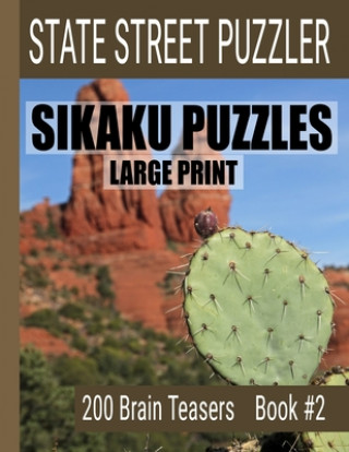 Kniha Sikaku Puzzles: Large Print 200 Brain Teaser Book #2: Fun Filled Puzzles and Solutions for Beginners and Up State Street Puzzlers