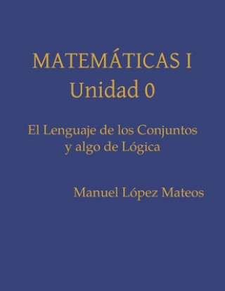 Carte El Lenguaje de los Conjuntos y Algo de Lógica Manuel Lopez Mateos
