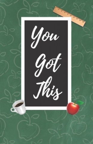 Knjiga You Got This: A Cute Chalkboard themed School Note Book For Teachers June Millis