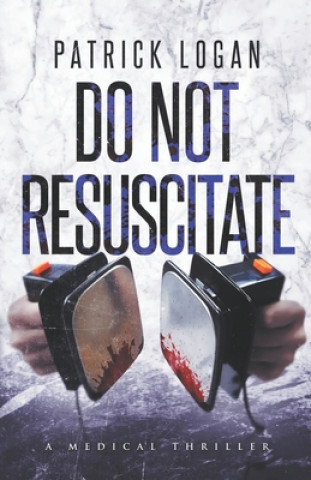 Kniha Do Not Resuscitate Patrick Logan