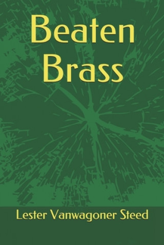 Buch Beaten Brass Lester Vanwagoner Steed