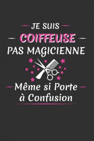 Kniha Je Suis Coiffeuse Pas Magicienne M?me Si Porte ? Confusion: Carnet Ligné Rose Noire Publication