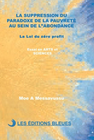 Książka La Suppression Du Paradoxe de la Pauvrete Au Sein de l'Abondance: La Loi du zéro profit Moe a. Messavussu