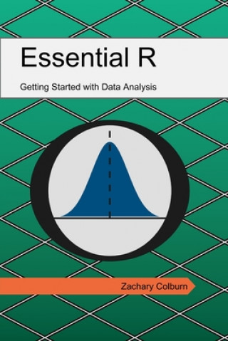 Knjiga Essential R: Getting Started with Data Analysis Zachary Colburn