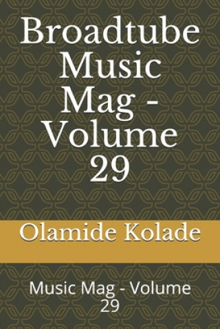 Książka Broadtube Music Mag - Volume 29: Music Mag - Volume 29 Olamide Ayodeji Kolade