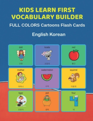 Kniha Kids Learn First Vocabulary Builder FULL COLORS Cartoons Flash Cards English Korean: Easy Babies Basic frequency sight words dictionary COLORFUL pictu Learn and Play Education