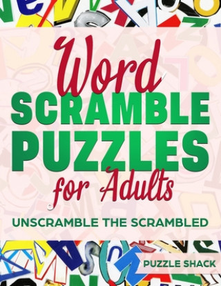 Knjiga Word Scramble Puzzles for Adults: Unscramble the Scrambled, Jumble Word Games, Word Scramble for Adults, Fun Activity Games for Adults Puzzle Shack