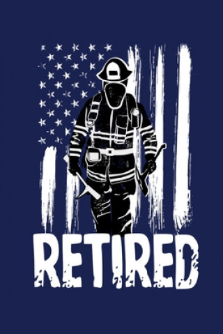 Kniha Retired: A Great Firefighter Retirement Gift Pansy D. Price