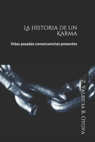 Knjiga La Historia de un Karma: Vidas pasadas, concecuencias presentes Z. Yalbicia R. Otoya