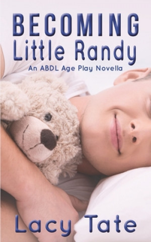 Könyv Becoming Little Randy: An ABDL Age Play Novella Lacy Tate