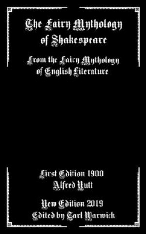 Kniha The Fairy Mythology of Shakespeare: From the Fairy Mythology of English Literature Tarl Warwick