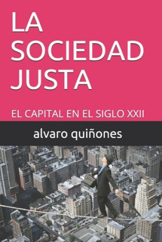 Könyv La Sociedad Justa: El Capital En El Siglo XXII Alvaro Quinones