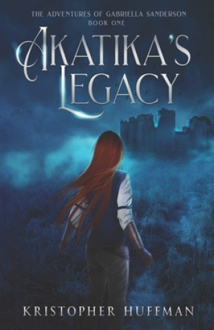 Knjiga Akatika's Legacy Kristopher Huffman