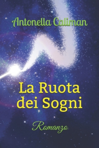 Книга La Ruota dei Sogni: Romanzo Antonella Caliman