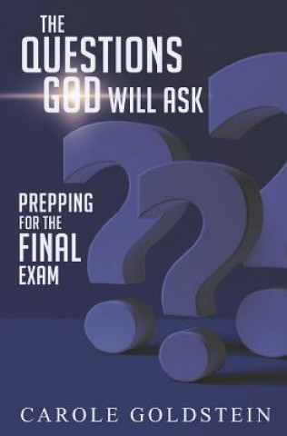 Libro The Questions God Will Ask: Prepping For The Final Exam Carole Goldstein