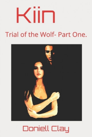 Buch Kiin: Trial of the Wolf- Part One. Doniell Clay