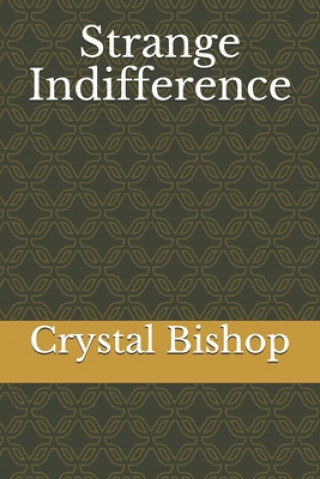 Knjiga Strange Indifference Crystal Bishop