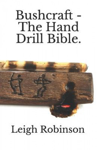Kniha Bushcraft - The Hand Drill Bible. Leigh Robinson