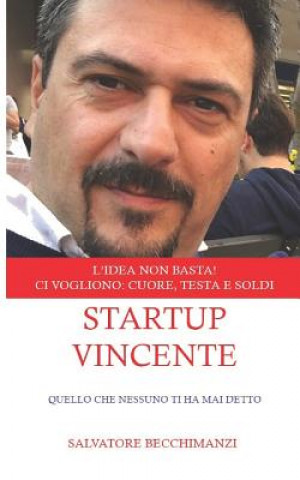 Книга Startup Vincente: Quello che nessuno ti ha mai detto Salvatore Becchimanzi